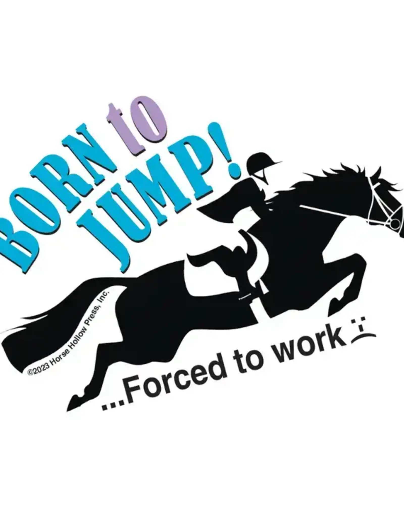 3" Born To Jump...Forced To Work Sticker