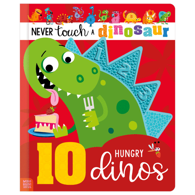 Never Touch A Dinosaur 123: 10 Hungry Dinos BB