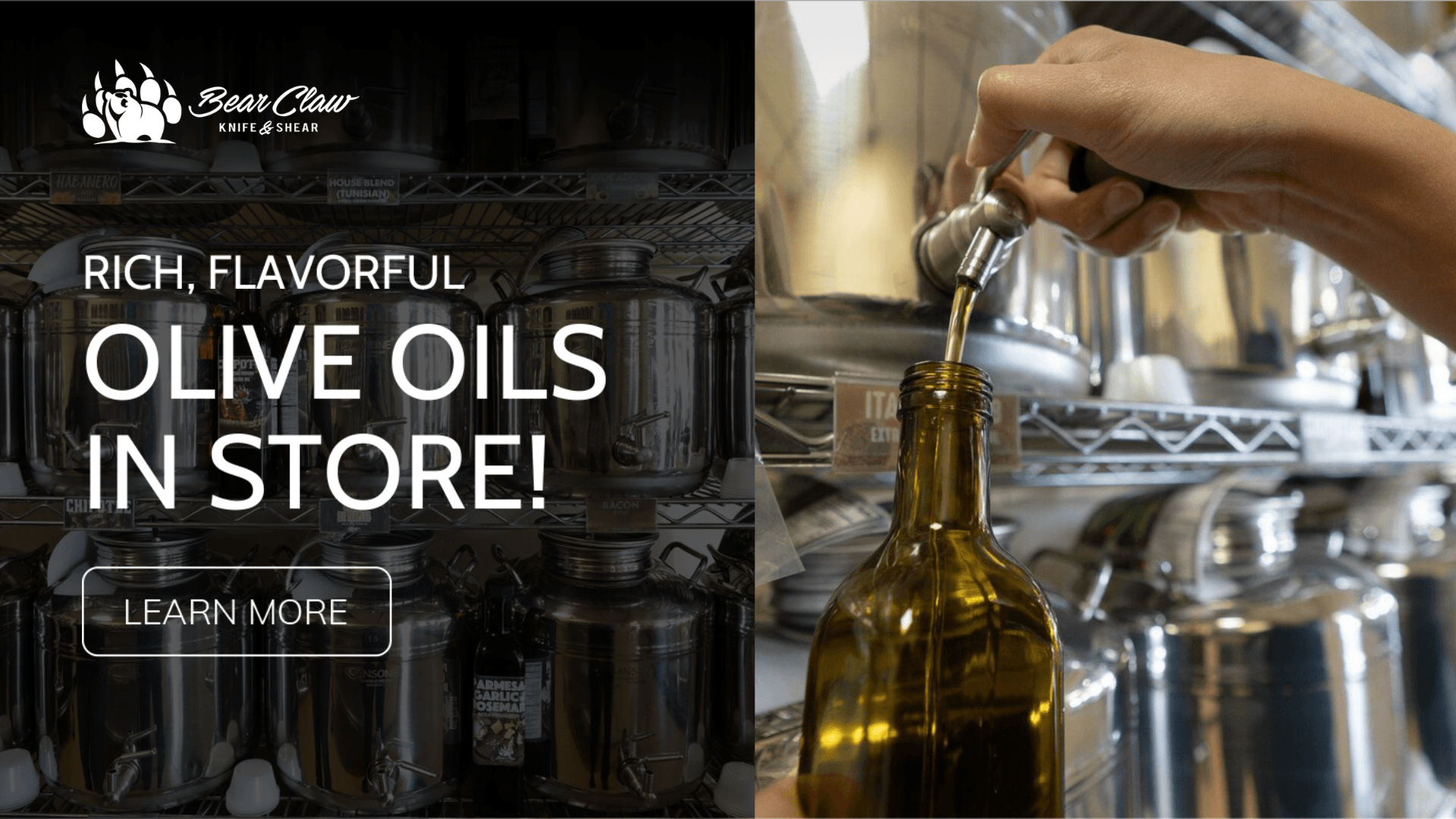 In-store promotional graphic showing olive oil being dispensed into a glass bottle alongside rows of stainless steel containers, highlighting available olive oils at Bear Claw Knife & Shear.