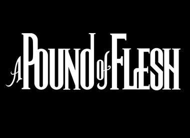 A Pound of Flesh