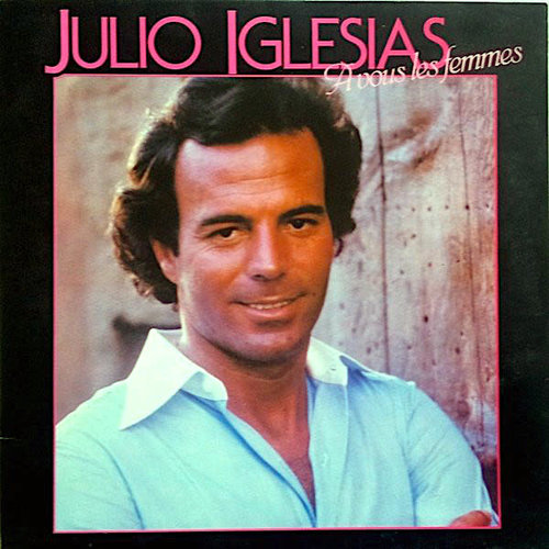 Julio Iglesias - A Vous Les Femmes [USED]