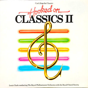 Louis Clark Conducting The Royal Philharmonic Orchestra With The The Royal Choral Society - (Can't Stop The Classics) Hooked On Classics II [USAGÉ]