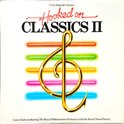 Louis Clark Conducting The Royal Philharmonic Orchestra With The The Royal Choral Society - (Can't Stop The Classics) Hooked On Classics II [USED]
