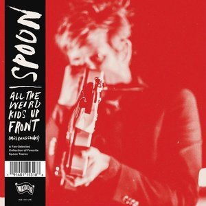 Spoon - All The Weird Kids Up Front (Más Rolas Chidas)  [NEUF]