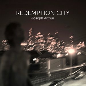 Joseph Arthur - Redemption City [USAGÉ]