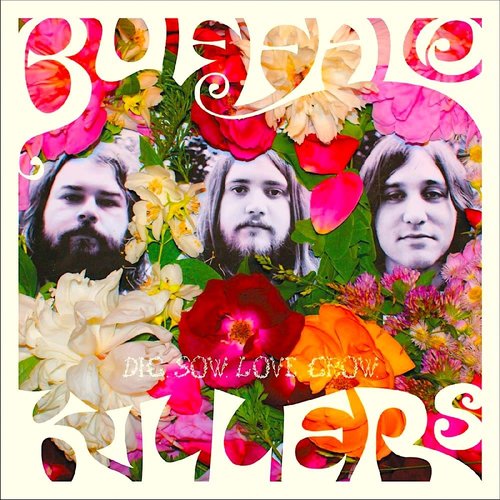 Buffalo Killers - Dig. Sow. Love. Grow.  [NEW]