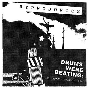 Hypnosonics - Drums Were Beating: Fort Apache Studios 1996  [NEW]