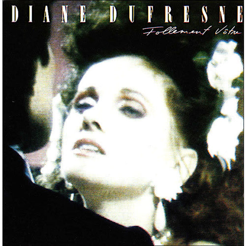 Diane Dufresne - Follement Vôtre Diane Dufresne - Follement Vôtre
