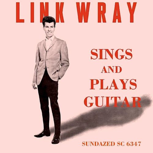 Link Wray - Sings And Plays Guitar  [NEUF]