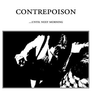 Contrepoison - ...Until Next Morning (Limited Edition)[USAGÉ]
