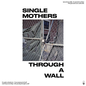 Single Mothers - Through A Wall (Limited Edition - White Vinyl) [USED]