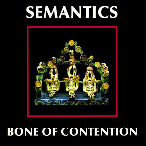 Semantics - Bone Of Contention  [USED]