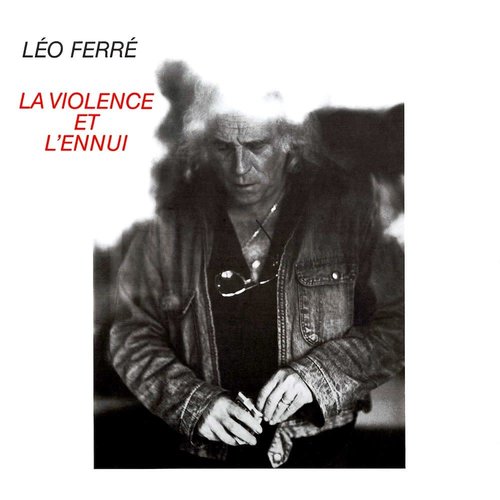 Léo Ferré - La Violence Et L'Ennui  [USED]