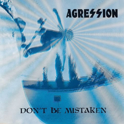 Agression - Don't Be Mistaken [New]
