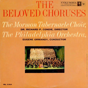 Mormon Tabernacle Choir, Richard P. Condie - The Philadelphia Orchestra, Eugene Ormandy - The Beloved Choruses  [USED]