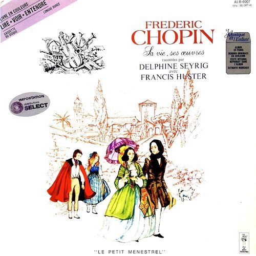 Delphine Seyrig, Francis Huster - Frédéric Chopin, Sa Vie, Ses Œuvres (Livre disque) [USED]