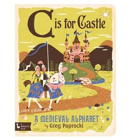 GIBBS SMITH PUBLISHER C IS FOR CASTLE: A MEDIEVAL ALPHABET