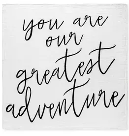 MODERN BURLAP MUSLIN SWADDLE - YOU ARE OUR GREATEST ADVENTURE