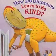 SCHOLASTIC HOW DO DINOSAURS LEARN TO BE KIND?