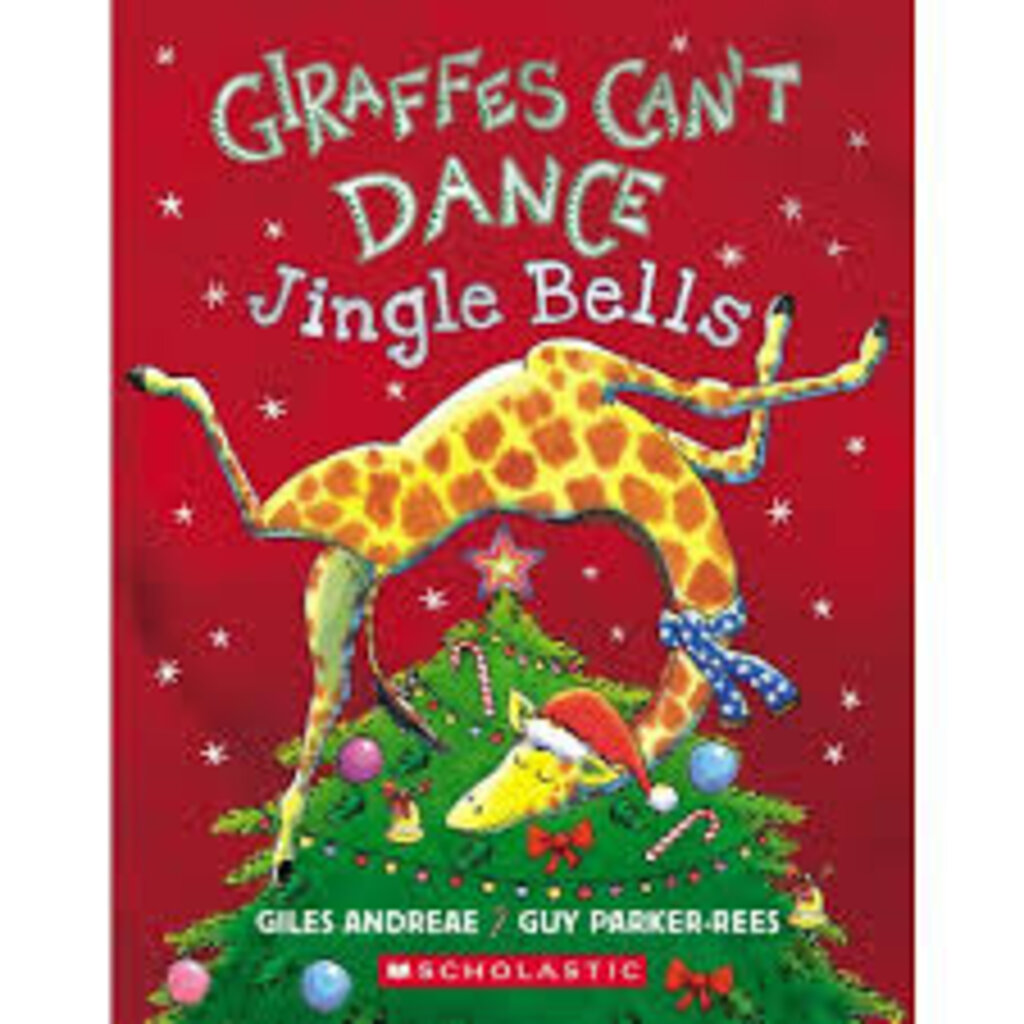 SCHOLASTIC GIRAFFES CAN'T DANCE:  JINGLE BELLS