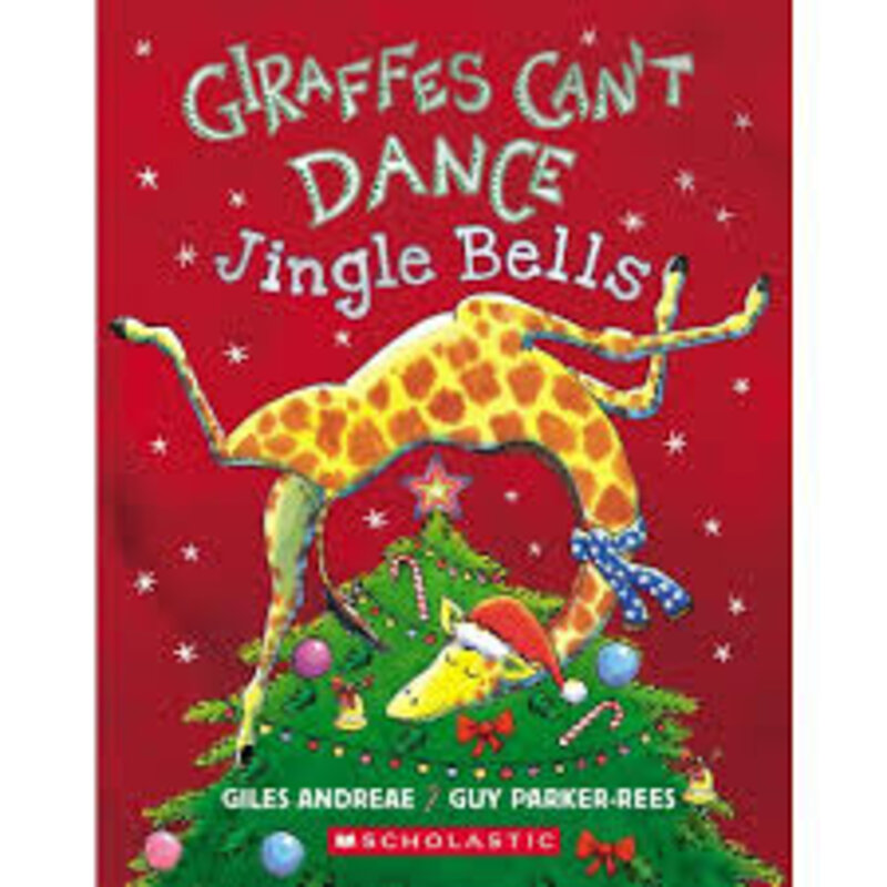 SCHOLASTIC GIRAFFES CAN'T DANCE:  JINGLE BELLS