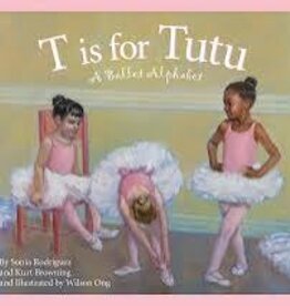 T IS FOR TUTU: A BALLET ALPHABET