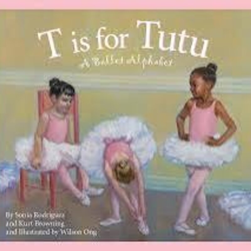 T IS FOR TUTU: A BALLET ALPHABET