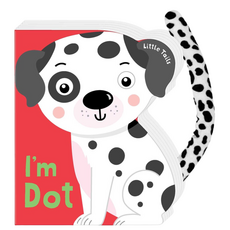 LITTLE TAILS:  I'M DOT THE DALMATION DOG