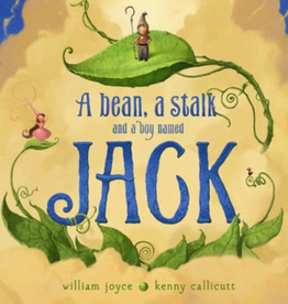 SIMON AND SCHUSTER A BEAN, A STALK, AND A BOY NAMED JACK by William Joyce