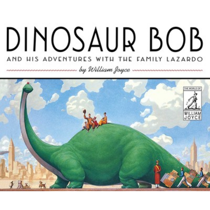 SIMON AND SCHUSTER DINOSAUR BOB AND HIS ADVENTURES WITH THE FAMILY LAZARDO by William Joyce