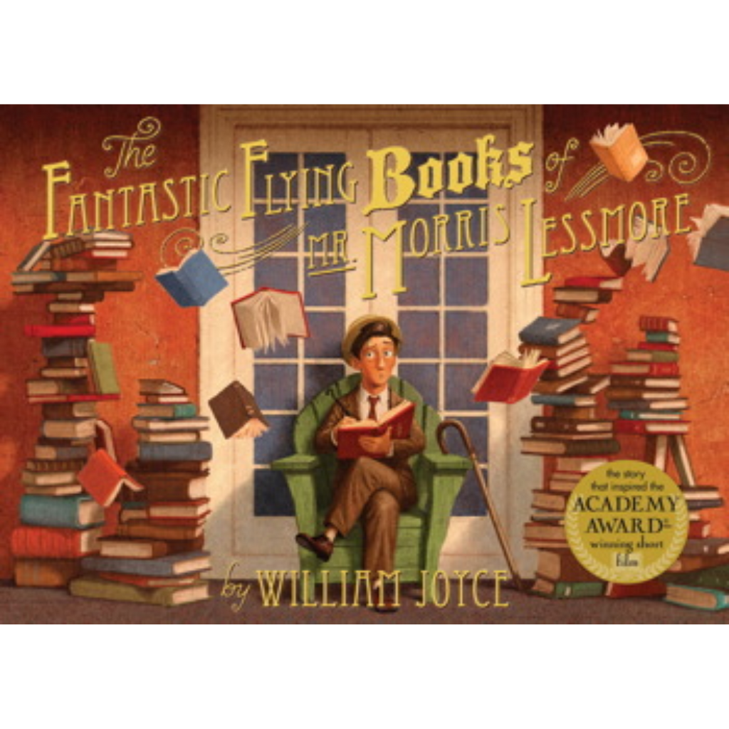 SIMON AND SCHUSTER THE FANTASTIC FLYING BOOKS OF MR. MORRIS LESSMORE by William Joyce