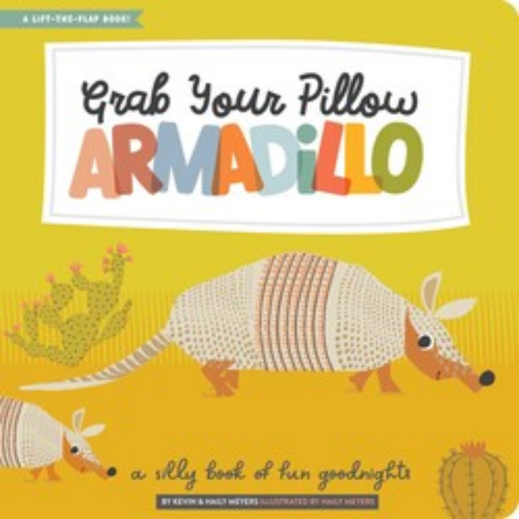Grab Your Pillow, Armadillo