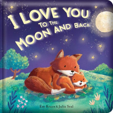 I Love You to the Moon and Back: Padded Board Book