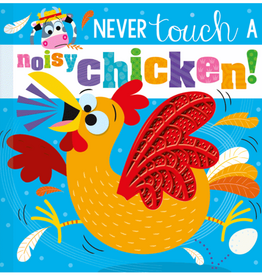 NEVER TOUCH A NOISY CHICKEN!