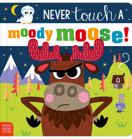 NEVER TOUCH A MOODY MOOSE!