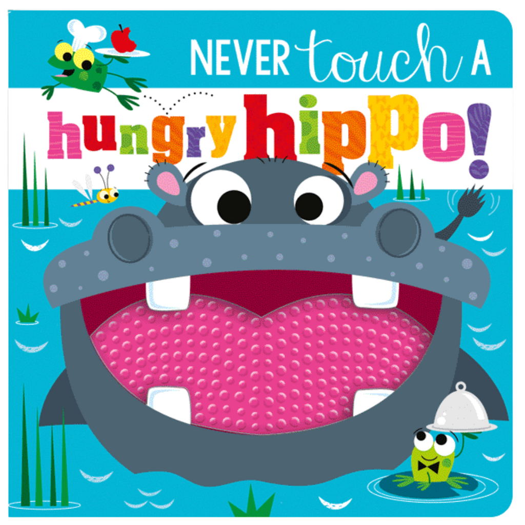 NEVER TOUCH A HUNGRY HIPPO!