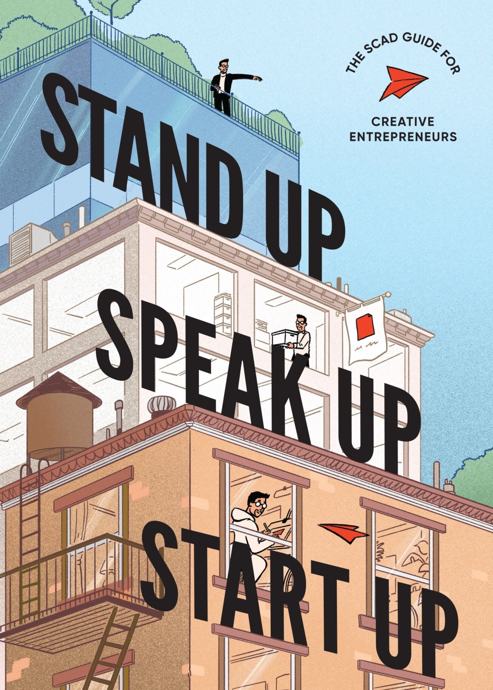 SCAD Stand Up, Speak Up, Start Up: The SCAD Guide for Creative Entrepreneurs