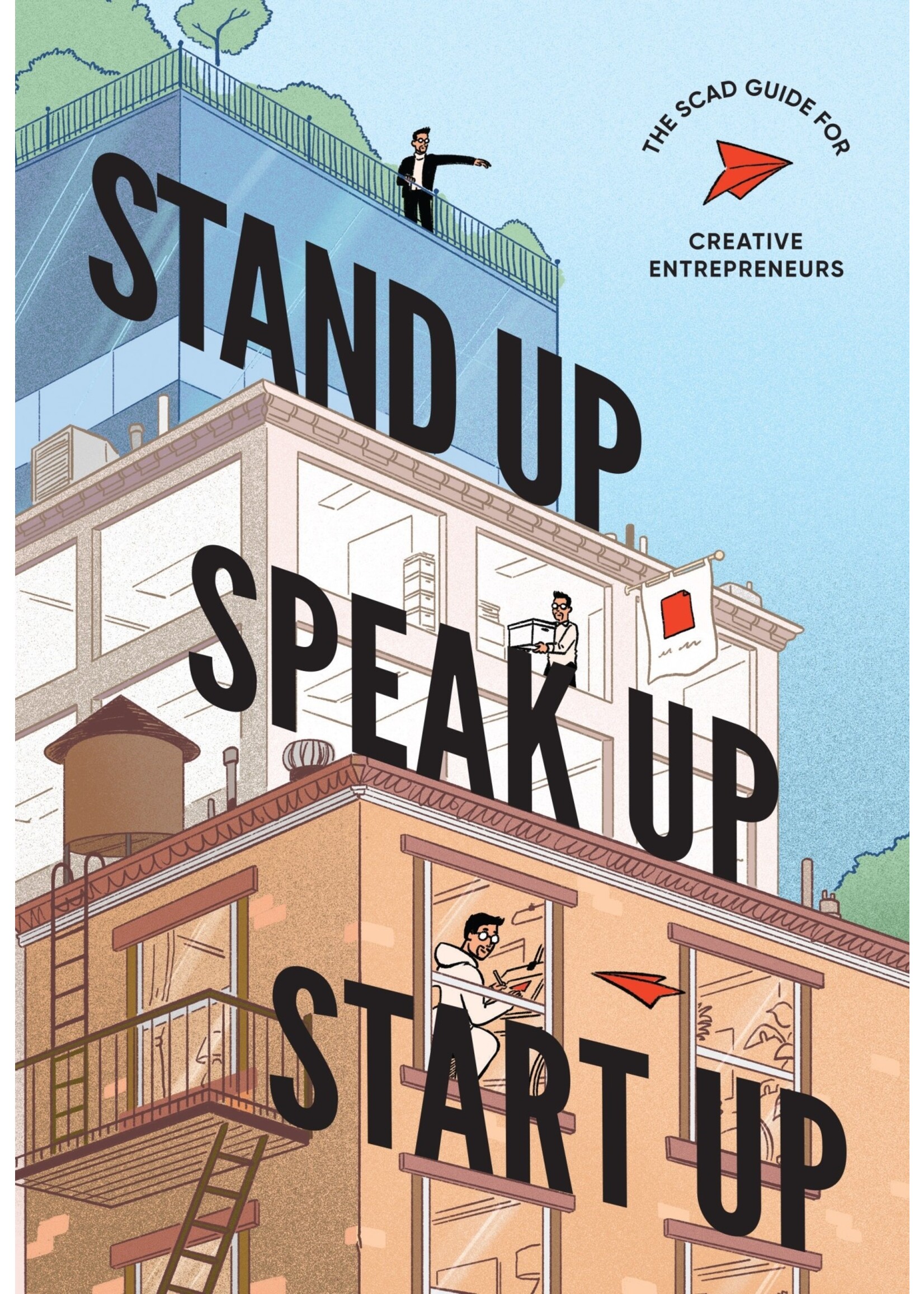 SCAD Stand Up, Speak Up, Start Up: The SCAD Guide for Creative Entrepreneurs