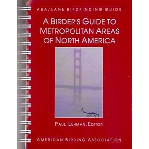 BIRDER'S GUIDE TO METROPOLITAN AREAS OF NA