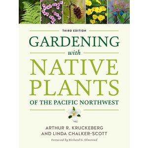 Gardening with Native Plants of the PNW, Third Edition