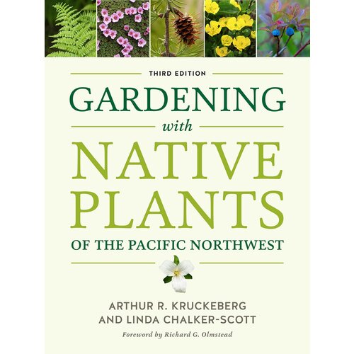 Gardening with Native Plants of the PNW, Third Edition