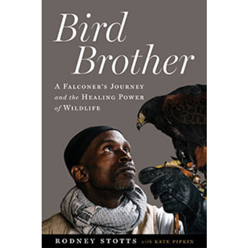 Bird Brother - A Falconer's Journey and the Healing Power of Wildlife
