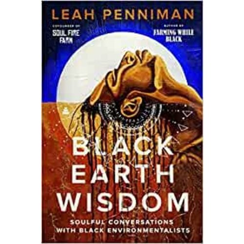 Black Earth Wisdom by Leah Penniman