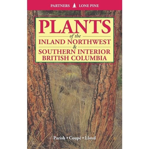 PLANTS OF INLAND NORTHWEST & SOUTHERN INTERIOR BRITISH COLUMBIA