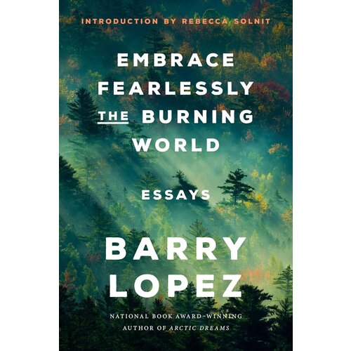 Embrace Fearlessly the Burning World: Essays - hardbound