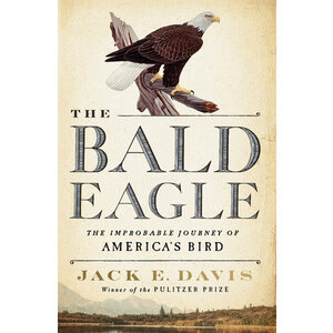 The Bald Eagle: The Improbable Journey of America's Bird-Clearance