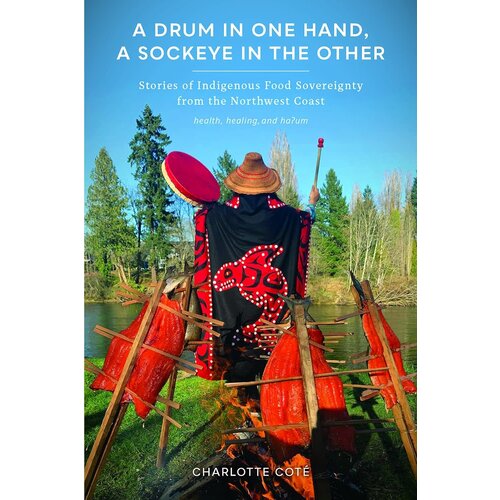 A DRUM IN ONE HAND, A SOCKEYE IN THE OTHER