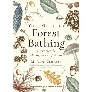 YOUR GUIDE TO FOREST BATHING BY AMOS CLIFFORD
