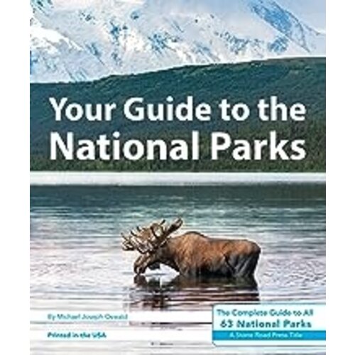 Your Guide to the National Parks: The Complete Guide to All 63 National Parks