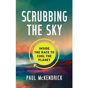 Scrubbing the Sky: Inside the Race to Cool the Planet